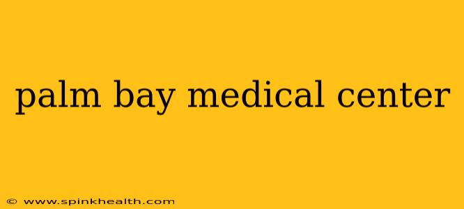palm bay medical center