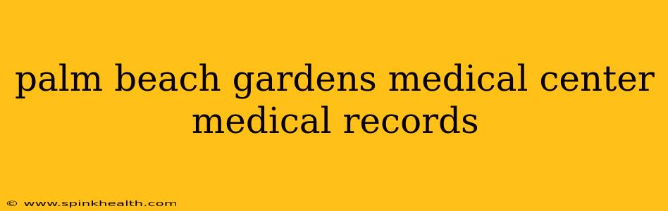 palm beach gardens medical center medical records