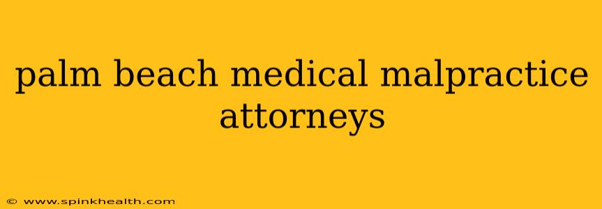 palm beach medical malpractice attorneys