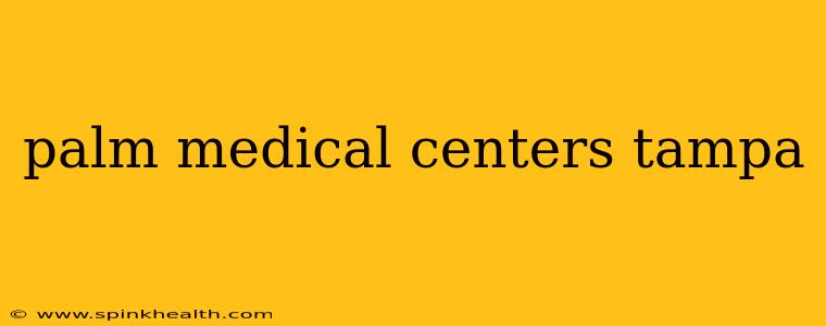 palm medical centers tampa