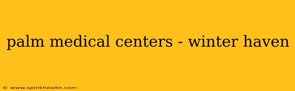 palm medical centers - winter haven