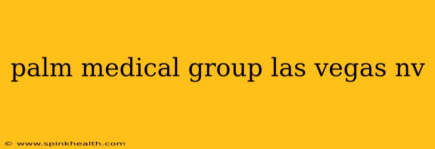 palm medical group las vegas nv