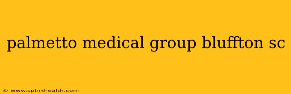 palmetto medical group bluffton sc