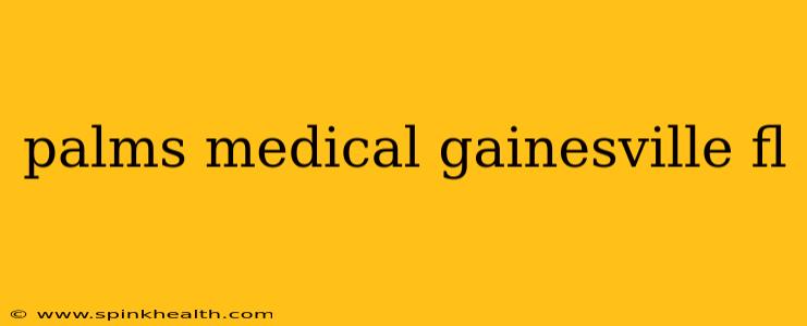 palms medical gainesville fl