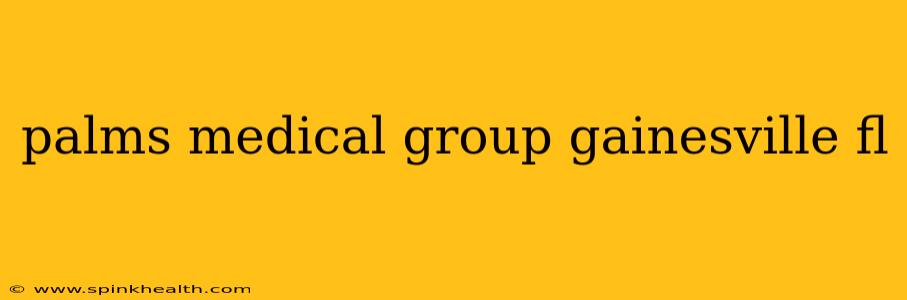 palms medical group gainesville fl