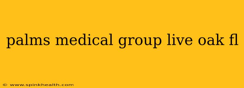 palms medical group live oak fl
