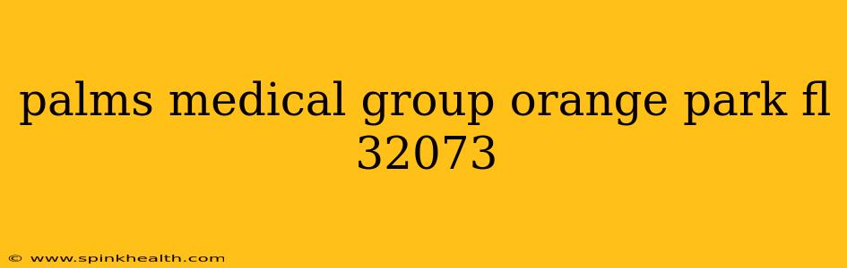 palms medical group orange park fl 32073