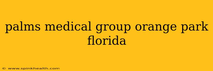 palms medical group orange park florida