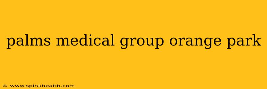 palms medical group orange park