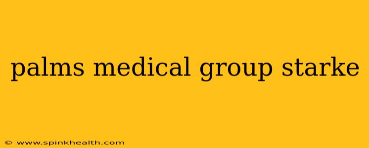 palms medical group starke