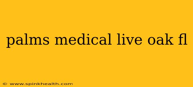 palms medical live oak fl