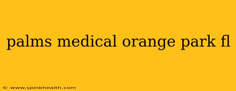 palms medical orange park fl