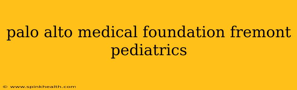 palo alto medical foundation fremont pediatrics