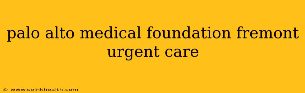 palo alto medical foundation fremont urgent care