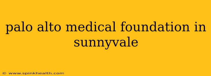 palo alto medical foundation in sunnyvale
