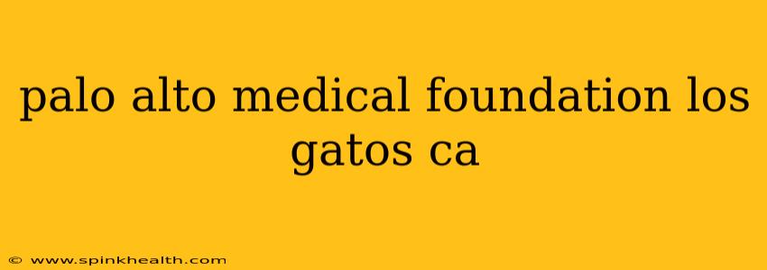palo alto medical foundation los gatos ca