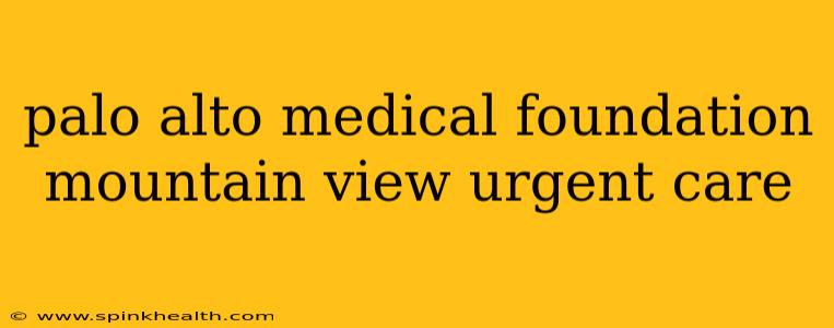 palo alto medical foundation mountain view urgent care