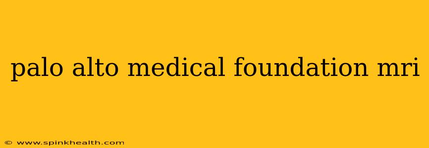 palo alto medical foundation mri