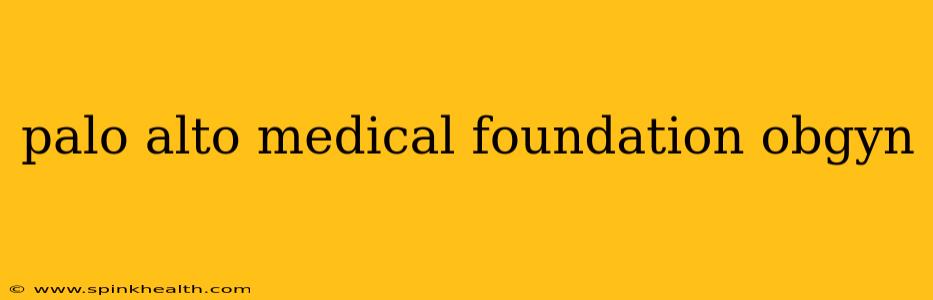 palo alto medical foundation obgyn