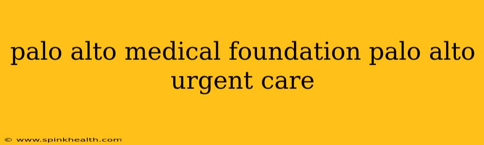 palo alto medical foundation palo alto urgent care
