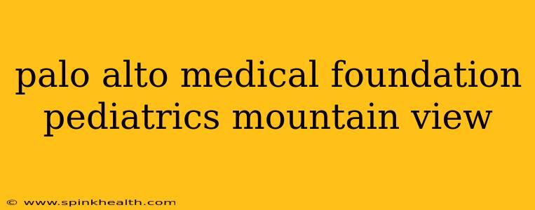 palo alto medical foundation pediatrics mountain view