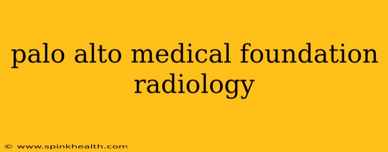 palo alto medical foundation radiology