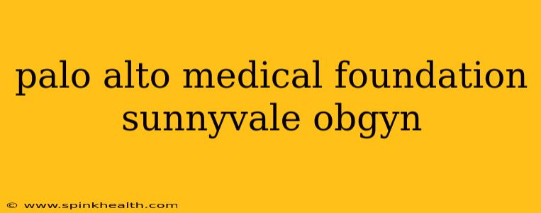 palo alto medical foundation sunnyvale obgyn