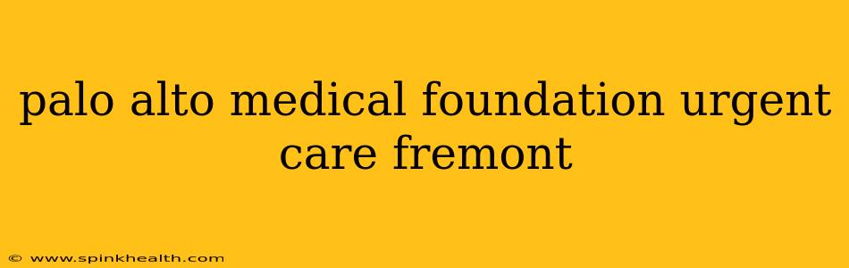 palo alto medical foundation urgent care fremont