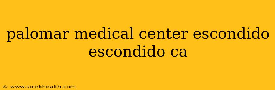palomar medical center escondido escondido ca
