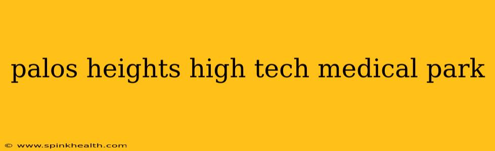palos heights high tech medical park