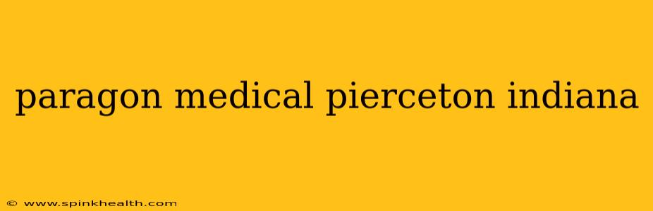 paragon medical pierceton indiana