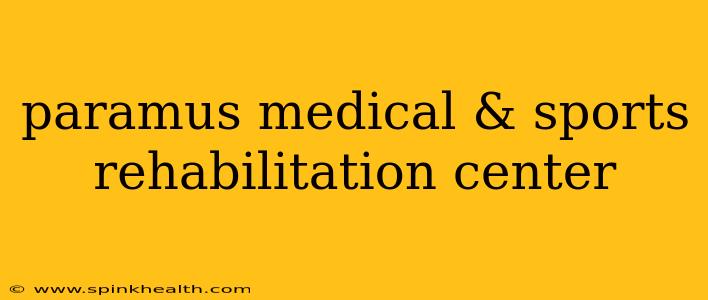 paramus medical & sports rehabilitation center