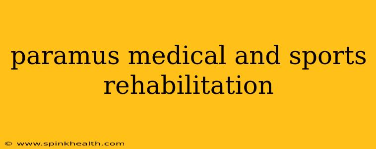 paramus medical and sports rehabilitation