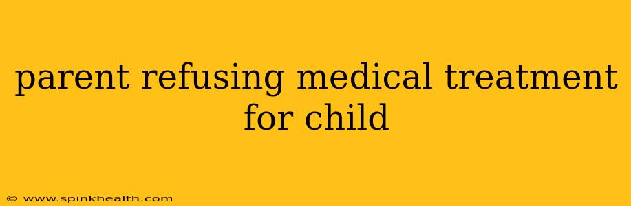 parent refusing medical treatment for child