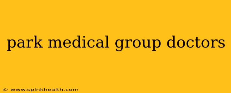 park medical group doctors