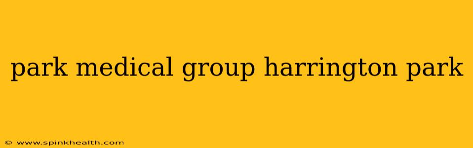 park medical group harrington park