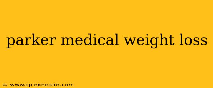 parker medical weight loss