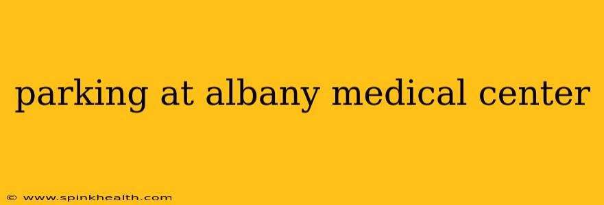 parking at albany medical center