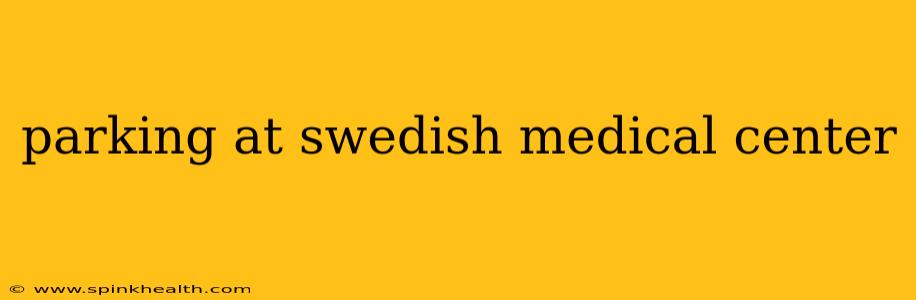parking at swedish medical center