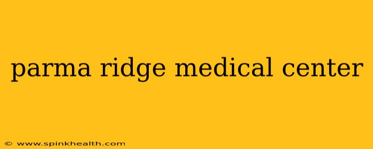parma ridge medical center