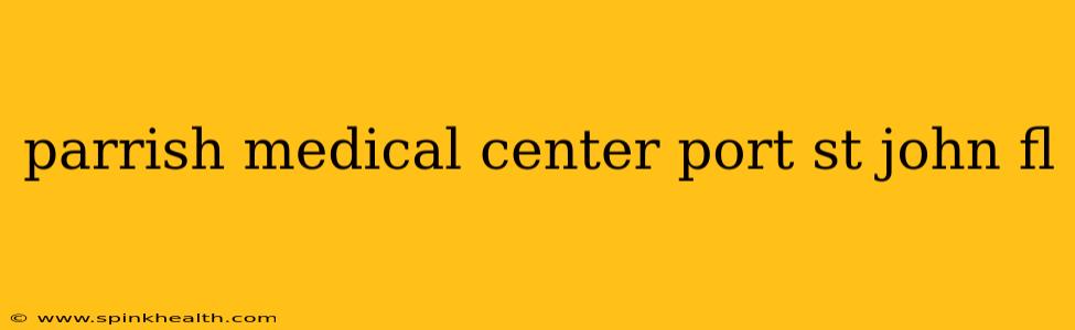 parrish medical center port st john fl