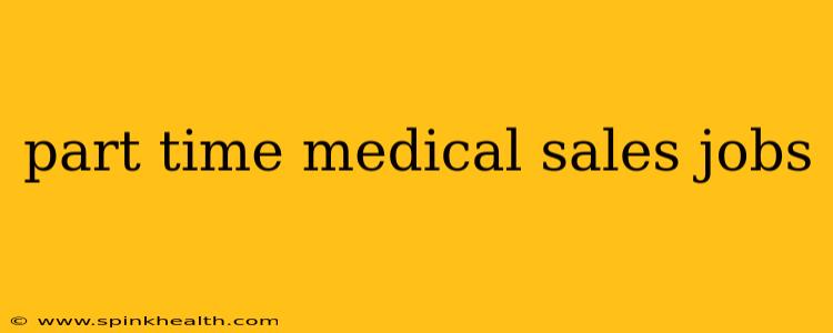 part time medical sales jobs
