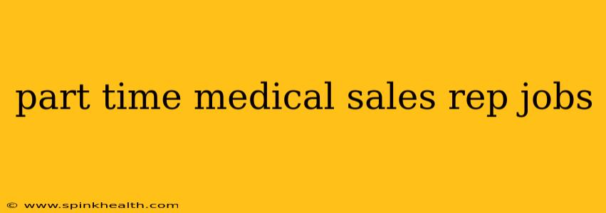 part time medical sales rep jobs