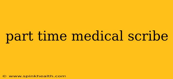 part time medical scribe
