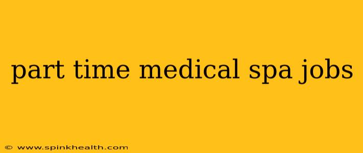 part time medical spa jobs