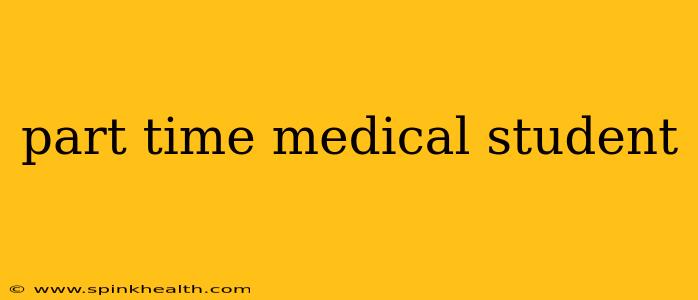 part time medical student