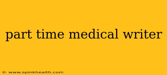 part time medical writer