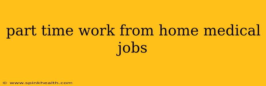 part time work from home medical jobs