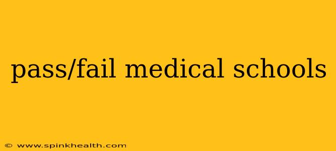pass/fail medical schools