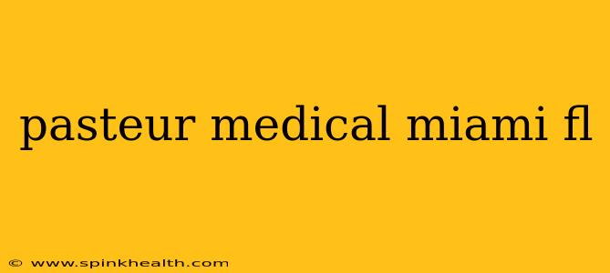 pasteur medical miami fl